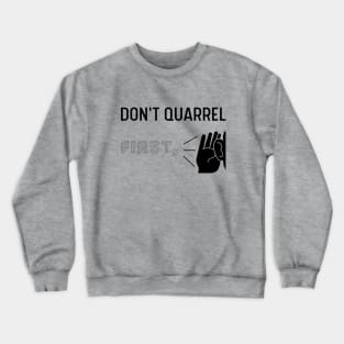Don't Quarrel First Listen, Inspiring Crewneck Sweatshirt